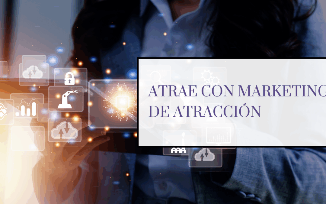 El Marketing De Atracción Que es